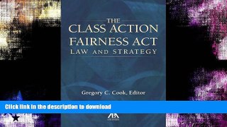 READ BOOK  The Class Action Fairness Act: Law and Strategy FULL ONLINE