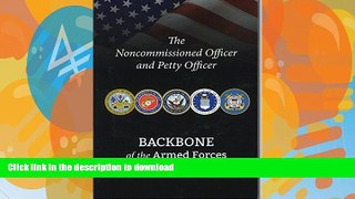 FAVORITE BOOK  Noncommissioned Officer And Petty Officer: Backbone Of The Armed Forces FULL ONLINE