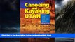Best book  Canoeing   Kayaking Utah: A Complete Guide to Paddling Utah s Lakes, Reservoirs