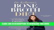 Read Now Dr. Kellyann s Bone Broth Diet: Lose up to 15 Pounds, 4 Inches - and Your Wrinkles! - in
