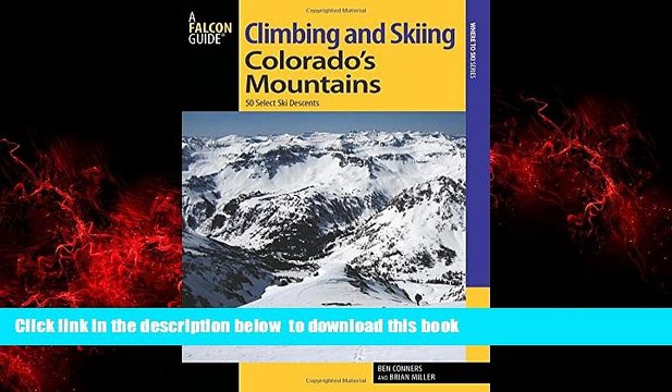 GET PDFbook Climbing and Skiing Colorado s Mountains: 50 Select Ski Descents (Backcountry Skiing