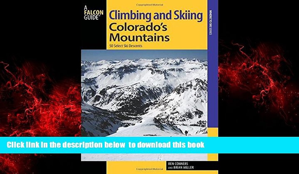 GET PDFbook  Climbing and Skiing Colorado s Mountains: 50 Select Ski Descents (Backcountry Skiing