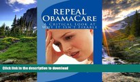 EBOOK ONLINE  REPEAL ObamaCare: A Critical Look At Why It Isn t Fixable  PDF ONLINE