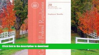FAVORITE BOOK  Code of Federal Regulations, Title 20, Employees  Benefits, Pt. 400-499, Revised