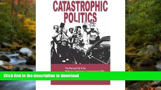 EBOOK ONLINE  Catastrophic Politics: Rise and Fall of the Medicare Catastrophic Coverage Act of