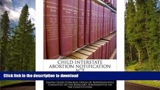 FAVORITE BOOK  Child Interstate Abortion Notification ACT (Paperback) - Common FULL ONLINE