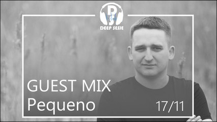 Pequeno Deep Sesje Guest mix