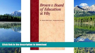 READ BOOK  Brown v. Board of Education at Fifty: A Rhetorical Retrospective (Paperback) - Common
