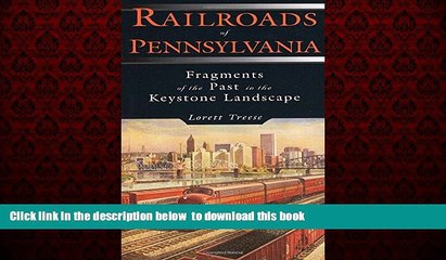 Best book  Railroads of Pennsylvania: Fragments of the Past in the Keystone Landscape READ ONLINE