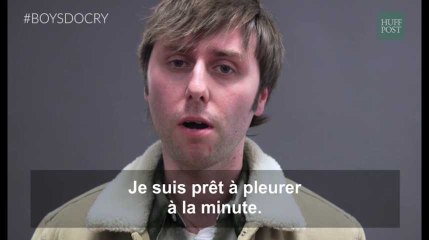 "Quand avez-vous pleuré pour la dernière fois?" Des hommes répondent