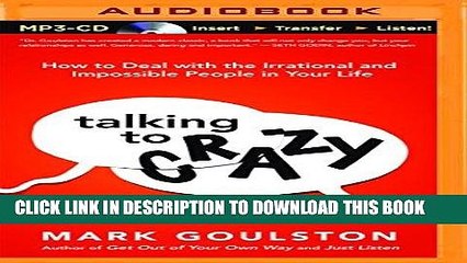 [PDF] Talking to Crazy: How to Deal with the Irrational and Impossible People in Your Life Popular