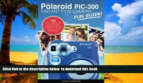 GET PDFbooks  My Polaroid PIC-300 Instant Film Camera Fun Guide!: 101 Ideas, Games, Tips and