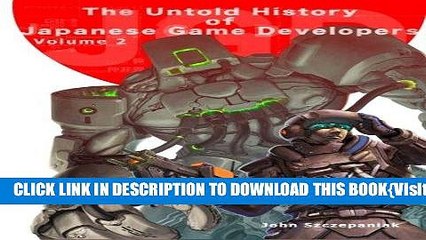 [PDF] The Untold History of Japanese Game Developers Volume 2: Monochrome Full Online