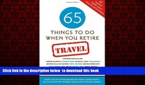 Best books  65 Things To Do When You Retire: Travel - 65 Intrepid Travel Writers and Experts