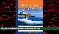 Read book  Fly Fishing Long Island: A Comprehensive Guide to Freshwater   Saltwater Angling