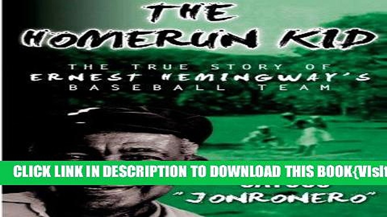 [PDF] The Homerun Kid: The True Story of Ernest Hemingway s Baseball Team Popular Collection