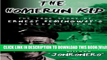 [PDF] The Homerun Kid: The True Story of Ernest Hemingway s Baseball Team Popular Collection