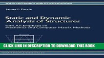 Read Now Static and Dynamic Analysis of Structures: with An Emphasis on Mechanics and Computer