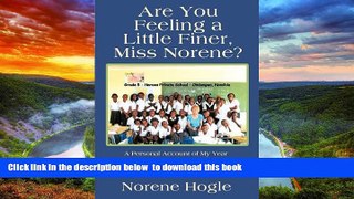 Read book  Are You Feeling a Little Finer, Miss Norene?: A Personal Account of My Year as a