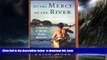 Best book  At the Mercy of the River: An Exploration of the Last African Wilderness BOOOK ONLINE