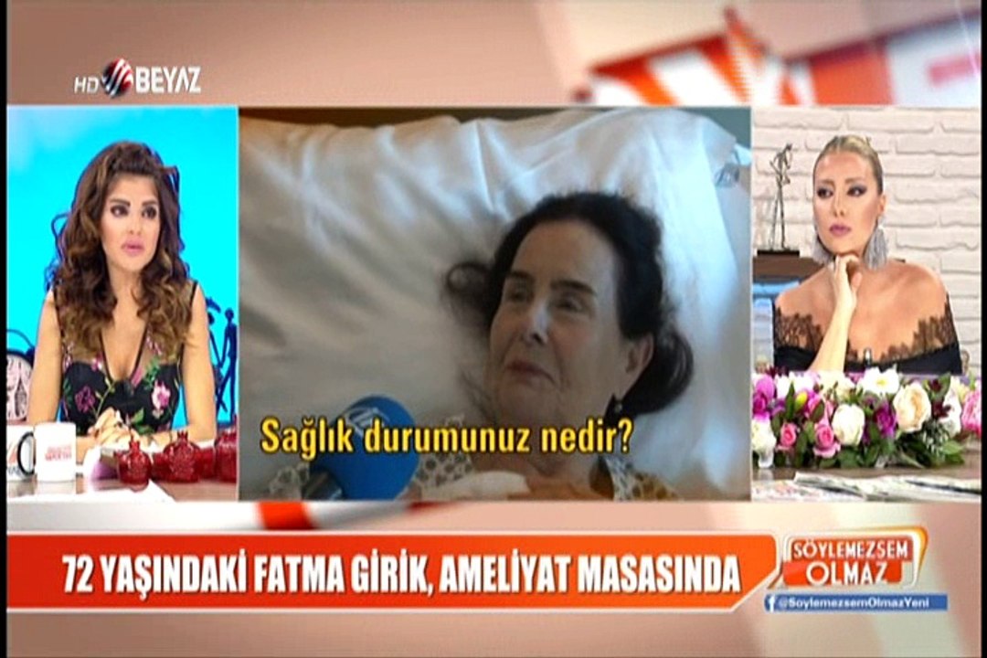 YÜRÜYEMEZ HALE GELEN FATMA GİRİK, AMELİYAT OLDU