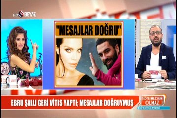 EBRU ŞALLI GERİ VİTES YAPTI MESAJLAR DOĞRUYMUŞ