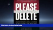 Read Please Delete: How Leadership Hubris Ignited a Scandal and Tarnished a University Full Online