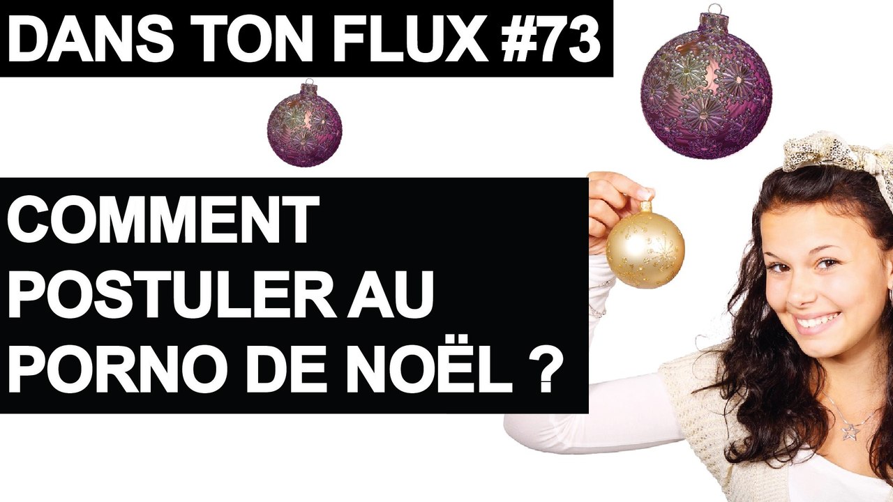 Comment postuler au porno de Noël ? - #DansTonFlux 73