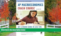 Read APÂ® Macroeconomics Crash Course Book + Online (Advanced Placement (AP) Crash Course) Full