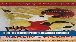 Ebook When Champagne Became French: Wine and the Making of a National Identity (The Johns Hopkins
