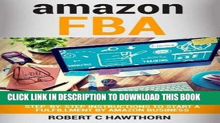 [PDF] amazon FBA: Step-By-Step Instruction To Start A Fulfillment By Amazon Business Popular