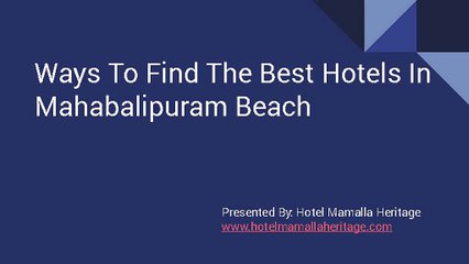 Ways To Find Hotels In Mahabalipuram