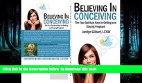 Best books  Believing in Conceiving: The Four Spiritual Keys to Getting and Staying Pregnant