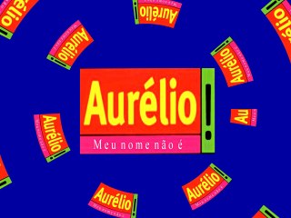 Meu nome não é Aurélio!
