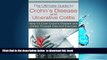 Best book  The Ultimate Guide to Crohn s Disease and Ulcerative Colitis: How To Cure Crohn s