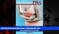 Best book  How to Cure IBS: An Essential Guide to Treating the Symptoms of Irritable Bowel