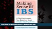 Read books  Making Sense of IBS: A Physician Answers Your Questions about Irritable Bowel Syndrome