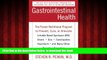 Read book  Gastrointestinal Health: The Proven Nutritional Program to Prevent, Cure, or Alleviate
