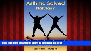 liberty books  Asthma Solved Naturally: The Surprising Underlying Causes and Hundreds of Natural