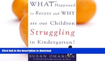 FAVORITE BOOK  What Happened to Recess and Why Are Our Children Struggling in Kindergarten? FULL