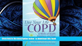 Best books  Live Your Life With COPD- 52 Weeks of Health, Happiness and Hope BOOOK ONLINE