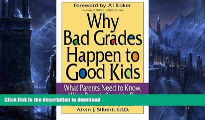 FAVORITE BOOK  Why Bad Grades Happen to Good Kids: What Parents Need to Know, What Parents Need