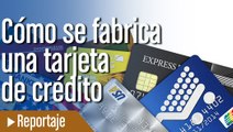 Como se fabrica una tarjeta de credito