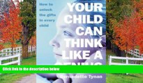 EBOOK ONLINE  Your Child Can Think Like a Genius: How to Unlock the Gifts in Every Child READ