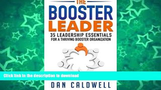 READ BOOK  The Booster Leader: 35 Leadership Essentials for a Thriving Booster Organization  BOOK
