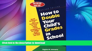 FAVORITE BOOK  How to Double Your Child s Grades in School: Build Brilliance and Leadership in