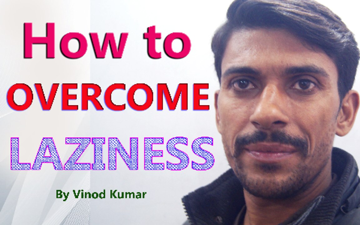 How to Overcome Laziness - By Vinod Kumar | Hindi