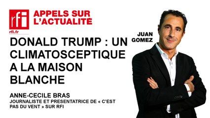Donald Trump, un climatosceptique à la Maison Blanche