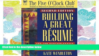 Pdf Online  Building a Great Resume (Five O Clock Club Series)