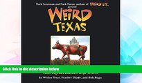 Buy NOW Wesley Treat Weird Texas: Your Travel Guide to Texas s Local Legends and Best Kept